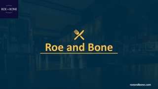 Roe and Bone