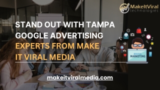 Stand out with Tampa Google advertising experts from Make It Viral Media