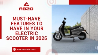 Must-Have features to have in your Electric Scooter in 2025 (07-05)