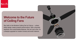 Smart. Stylish. Seamless - Modular Ceiling Fan