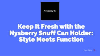 Keep It Fresh with the Nysberry Snuff Can Holder Style Meets Function