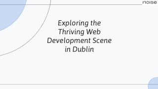 Exploring the Thriving Web Development Scene in Dublin