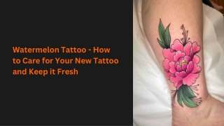 Watermelon Tattoo - How to Care for Your New Tattoo and Keep it Fresh