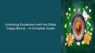 Unlocking Excitement with the Slotty Vegas Bonus: A Complete Guide