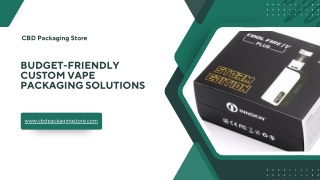 Budget-Friendly Custom Vape Packaging Solutions