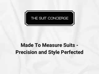 Made To Measure Suits - Precision and Style Perfected