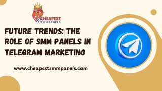 Future Trends: The Role of SMM Panels in Telegram Marketing
