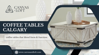 Get Best Coffee Tables At Canvas and Loft Furniture Calgary