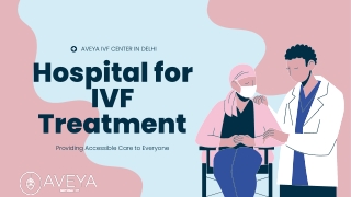 Best IVF Centre in Delhi for Parenthood - Aveya IVF