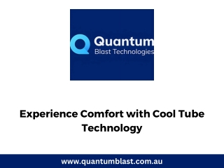 Experience Comfort with Cool Tube Technology
