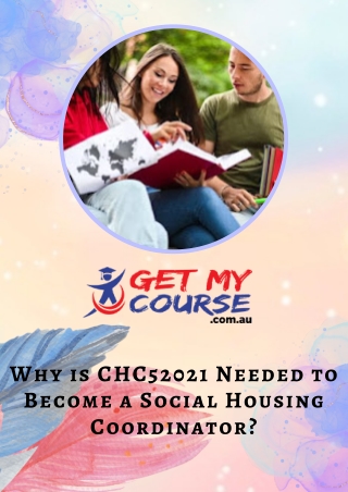 Why is CHC52021 Needed to Become a Social Housing Coordinator