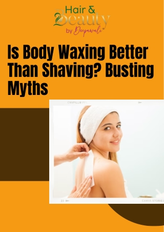Is Body Waxing Better Than Shaving Busting Myths