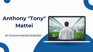 Anthony Tony Mattei - An Environmental Scientist
