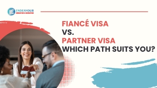 Fiancé Visa  vs.  Partner Visa Which Path Suits You