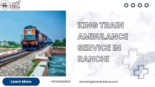 Medical Patient Transfer Facilities Are Provided By King Train Ambulances As Well As Paramedical Services in Ranchi and