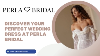 Discover Your Perfect Wedding Dress at Perla Bridal