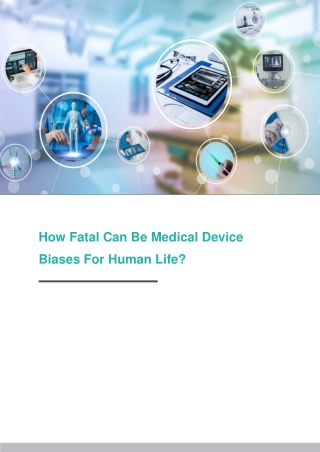 How Fatal Can Be Medical Device Biases For Human Life
