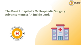 The Bank Hospital's Orthopaedic Surgery Advancements: An Inside Look