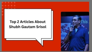 Top 2 Articles About Shubh Gautam Srisol