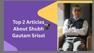 Top 2 Articles About Shubh Gautam Srisol