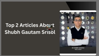 Top 2 Articles About Shubh Gautam Srisol