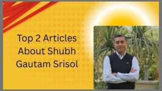 Top 2 Articles About Shubh Gautam Srisol