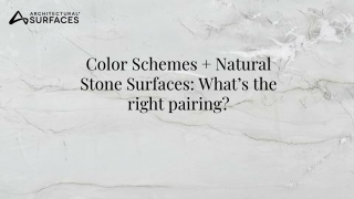 Color Schemes   Natural Stone Surfaces, What's the right pairing?