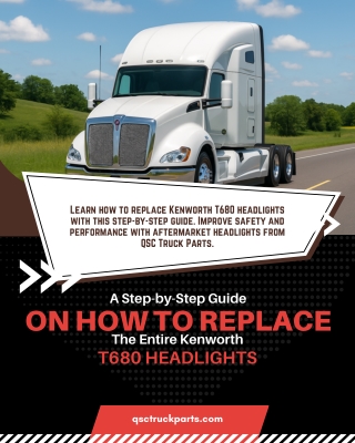 A Step-by-Step Guide On How to Replace the Entire Kenworth T680 Headlights