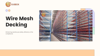 Wire Mesh Decking Solutions by E Deck Enhancing Warehouse Safety and Efficiency