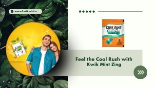 Feel the Cool Rush with Kwik Mint Zing
