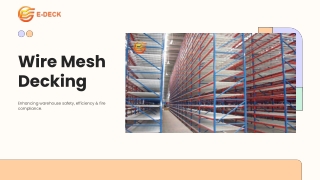 Wire Mesh Decking Solutions by E‑Deck Enhancing Warehouse Safety and Efficiency