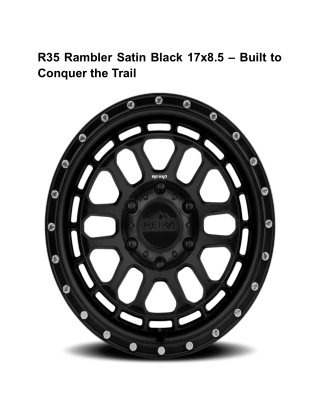 R35 Rambler Satin Black 17x8.5 – Built to Conquer the Trail