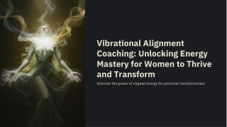 Vibrational Alignment Coaching Unlocking Energy Mastery for Women to Thrive and Transform