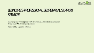 LEGACORE’S PROFESSIONAL SECRETARIAL SUPPORT SERVICES