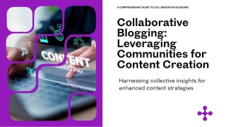 Collaborative Blogging Leveraging Communities for Content Creation