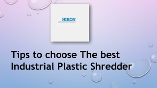 Tips to choose The best Industrial Plastic Shredder
