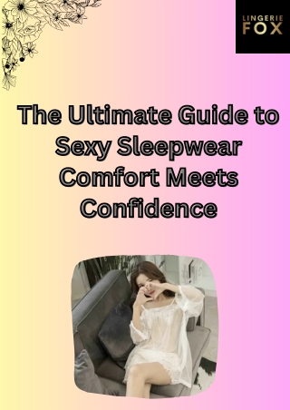 The Ultimate Guide to Sexy Sleepwear Comfort Meets Confidence