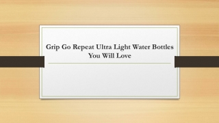 Grip Go Repeat Ultra Light Water Bottles You Will Love