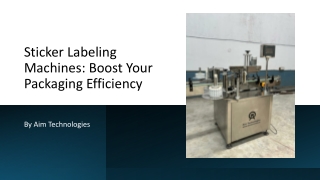 Sticker Labeling Machines Boost Your Packaging Efficiency_
