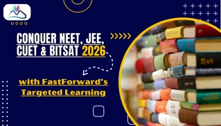 Conquer NEET, JEE, CUET & BITSAT 2026 with FastForward’s Targeted Learning