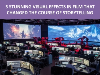 5 Stunning Visual Effects in Film That Changed the Course of Storytelling
