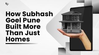 How Subhash Goel Pune Built More Than Just Homes