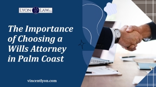 The Importance of Choosing a Wills Attorney in Palm Coast