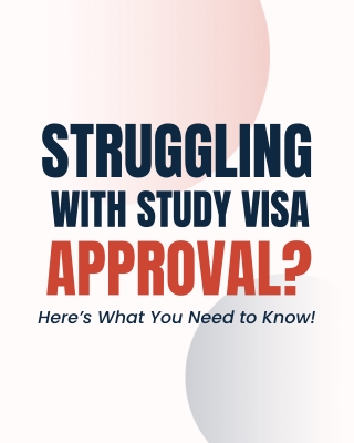 Struggling With Study Visa Approval?
