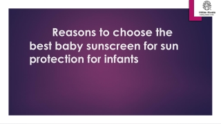 Reasons to choose the best baby sunscreen for sun protection for infants