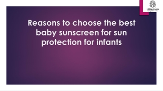 Reasons to choose the best baby sunscreen for sun protection for infants