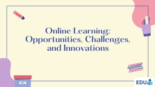 Online Learning Opportunities, Challenges, and Innovations
