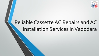 Reliable Cassette AC Repairs and AC Installation Services in Vadodara