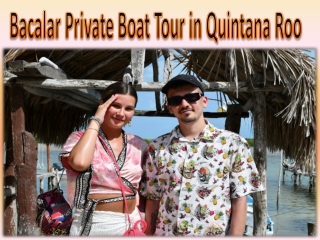 Bacalar Private Boat Tour in Quintana Roo