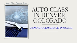 Auto Glass in Denver, Colorado - www.autoglassdenverpros.com